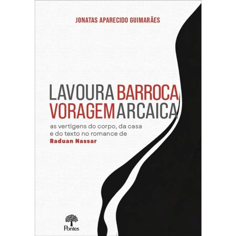 Lavoura Barroca, Voragem Arcaica