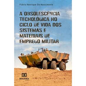 A obsolescência tecnológica no ciclo de vida dos sistemas e materiais de emprego militar