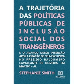 A trajetória das políticas públicas de inclusão social dos transgêneros e o avanço dessa inserção após a criação de cela exclusiva no Presídio Baldom