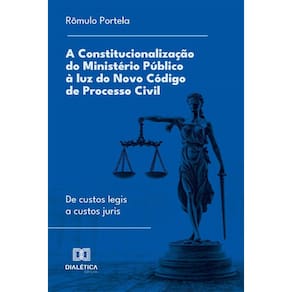 A Constitucionalização do Ministério Público à luz do Novo Código de Processo Civil: de custos legis a custos juris