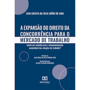 A Expansão do Direito da Concorrência para o Mercado de Trabalho: Existe um caminho para o desenvolvimento sustentável das relações de trabalho?