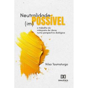 Neutralidade (im)possível: O trabalho do intérprete de Libras numa perspectiva dialógica