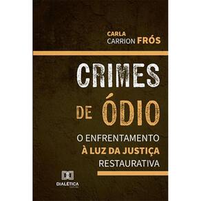 Crimes de Ódio: O Enfrentamento à Luz da Justiça Restaurativa