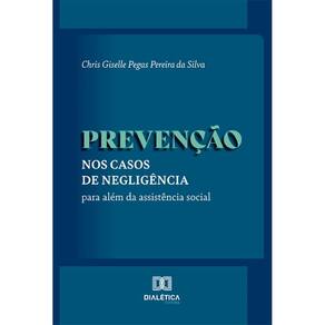 Prevenção nos casos de negligência: Para além da assistência social