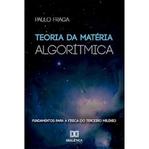 Teoria da Matéria Algorítmica: Fundamentos para a física do terceiro milênio