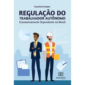 Regulação do Trabalhador Autônomo Economicamente Dependente no Brasil