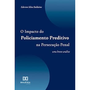O Impacto do Policiamento Preditivo na Persecução Penal: Uma breve análise