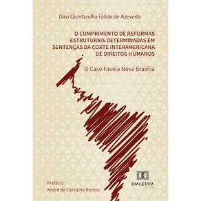 O Cumprimento de Reformas Estruturais Determinadas em Sentenças da Corte Interamericana de Direitos Humanos: O Caso Favela Nova Brasília