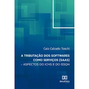 A tributação dos softwares como serviços (SaaS) – aspectos do ICMS e do ISSQN
