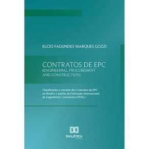 Contratos de EPC (Engineering, Procurement and Construction): Classificação e conceito dos Contratos de EPC no Brasil e o padrão da Federação Interna