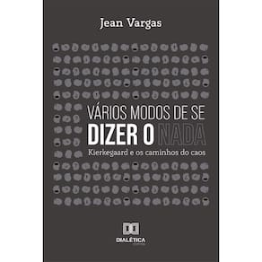 Vários modos de se dizer o nada: Kierkegaard e os caminhos do caos