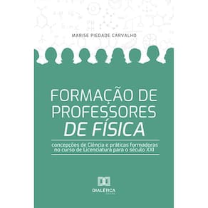 Formação de Professores de Física: Concepções de Ciência e práticas formadoras no curso de Licenciatura para o século XXI