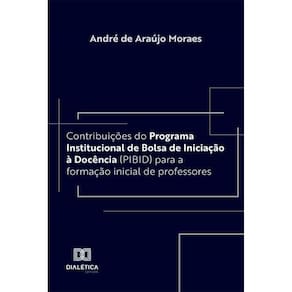 Contribuições do Programa Institucional de Bolsa de Iniciação à Docência (PIBID) para a formação inicial de professores