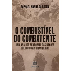 O Combustível do Combatente: Uma análise sensorial das rações operacionais brasileiras