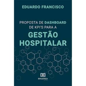 Proposta de Dashboard de KPI’s para a Gestão Hospitalar