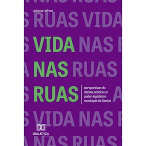 Vida nas Ruas: Perspectivas do debate político no poder legislativo municipal de Santos