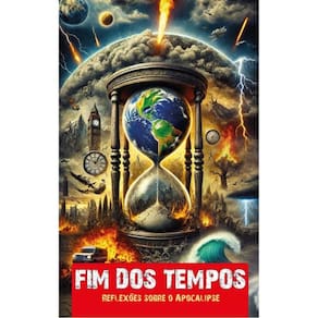 Fim Dos Tempos - Reflexões Sobre O Apocalipse