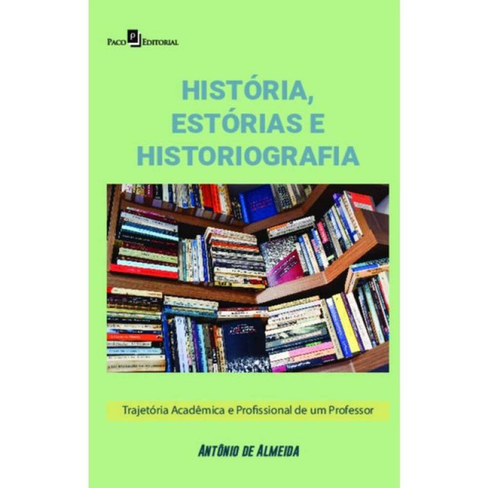 História, Estórias E Historiografia