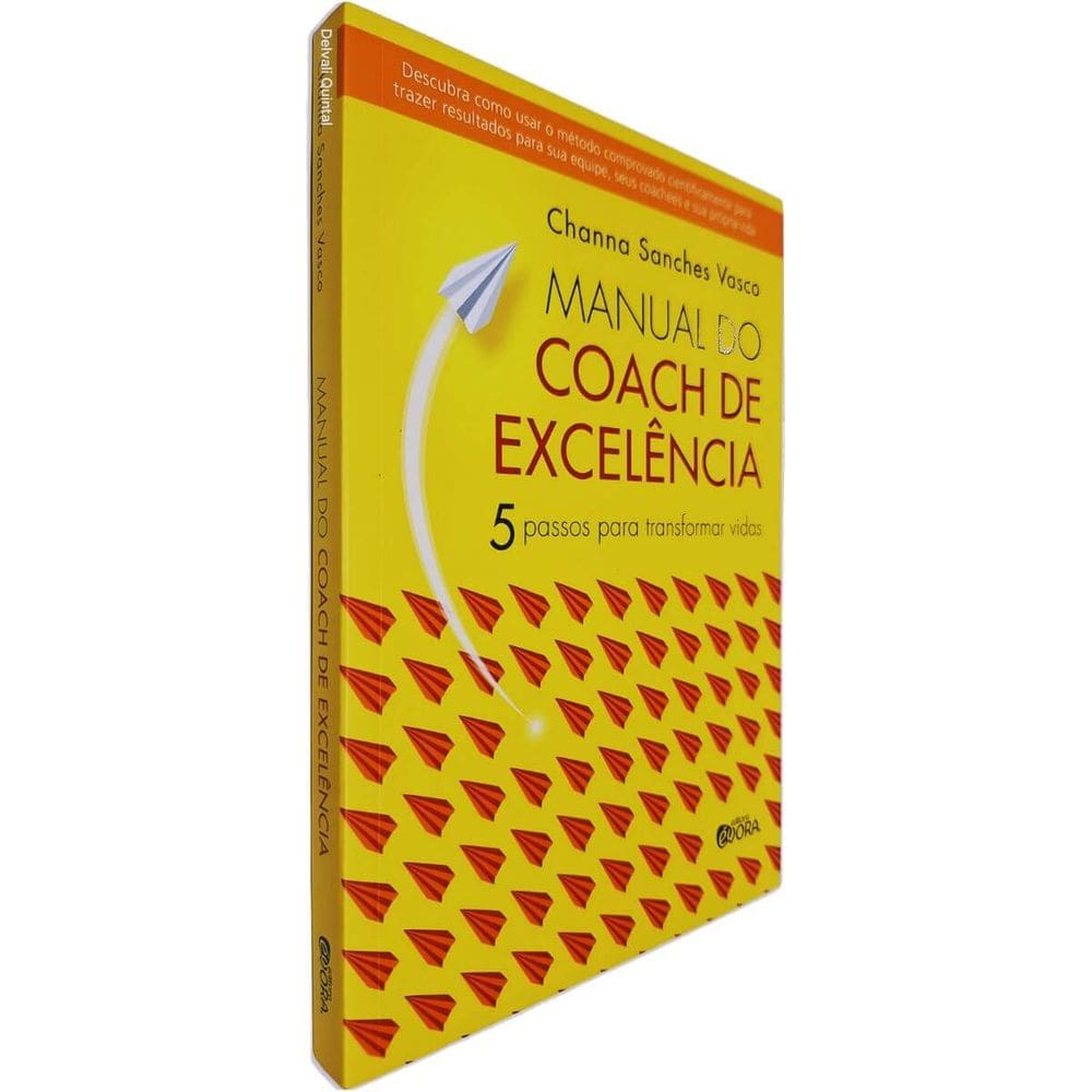 Manual do Coach de Excelência: 5 Passos Para Transformar Vidas Channa Sanches Vasco