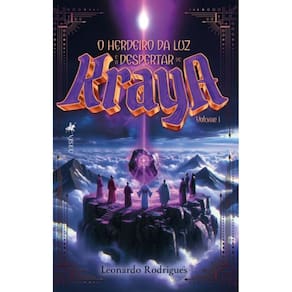 O Herdeiro da Luz e o Despertar de Kraya: Volume 1