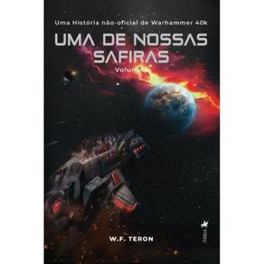 Umas de Nossas Safiras: Uma História não-oficial de Warhammer 40k (Volume 1)