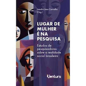 Lugar de mulher é na pesquisa: Estudos de pesquisadoras sobre a realidade social brasileira