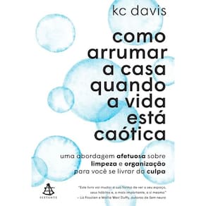Como Arrumar a Casa Quando a Vida Está Caótica