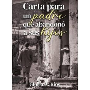 Carta Para un Padre que Abandono a sus Hijos - Espanhol