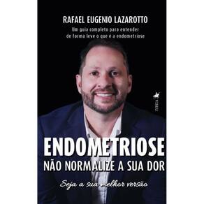Endometriose: Não normalize a sua dor. Seja a sua melhor versão