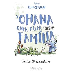 Lilo & Stitch Ohana Quer Dizer Família - Reflexões Sobre O Dia A Dia