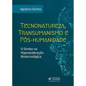 Tecnonatureza, Transumanismo E Pos-Humanidade: O D