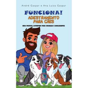 Funciona! Adestramento para cães: guia prático e divertido para crianças e adolescentes