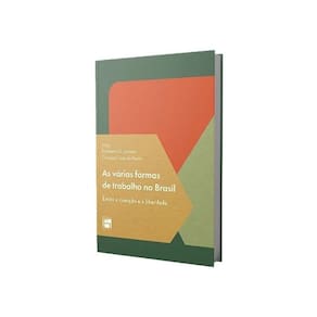 As Várias Formas De Trabalho No Brasil - Entre A Coerção E A Liberdade
