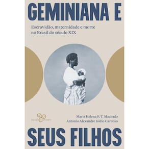 Geminiana e seus filhos: Escravidão, maternidade e morte no Brasil do século XIX