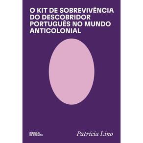 O Kit de Sobrevivência do Descobridor Português no Mundo Anticolonial: consideravelmente revisado e devidamente ampliado