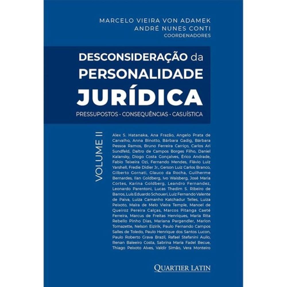 Desconsideração Da Personalidade Jurídica - Pressupostos - Consequências - Casuística - 2024 - Vol.