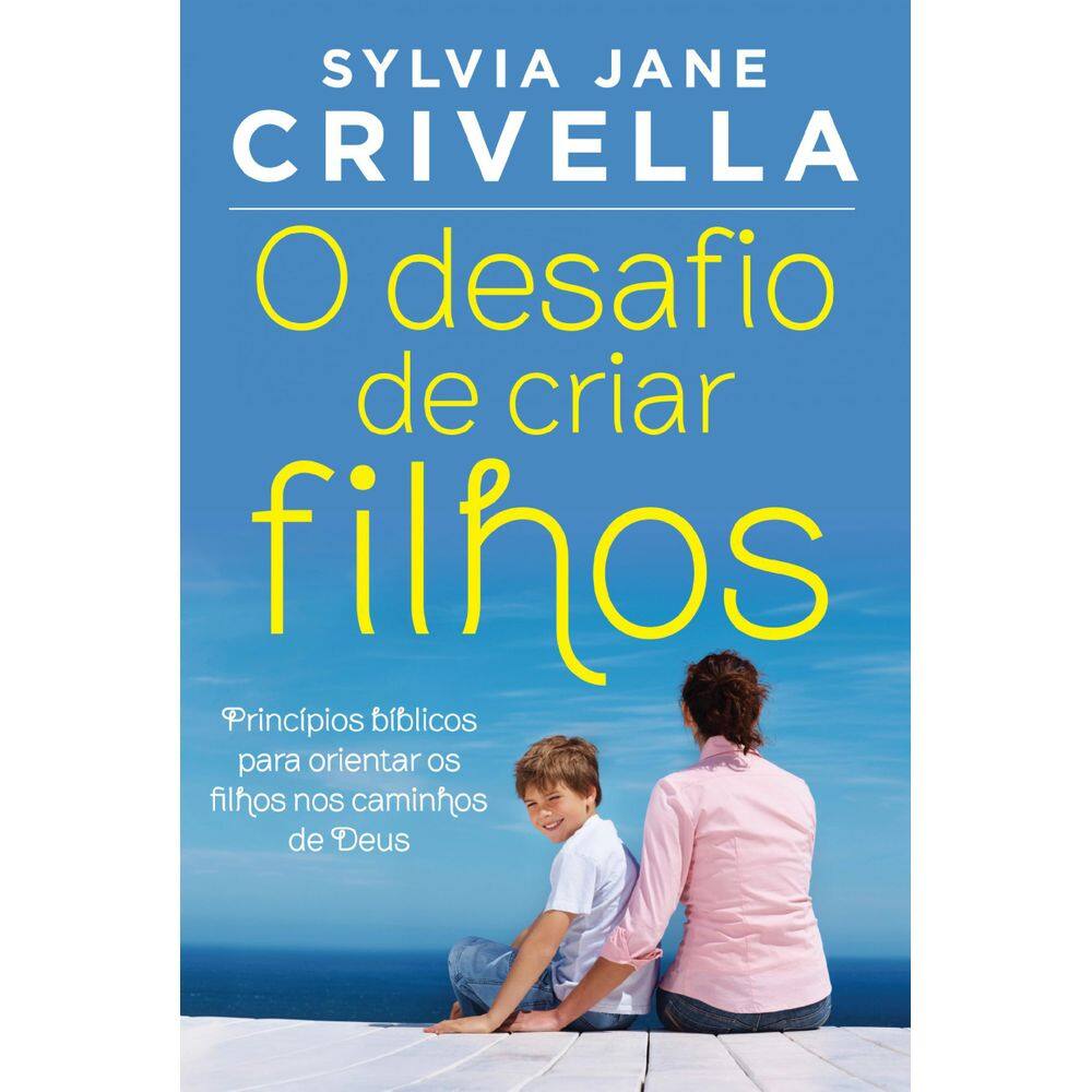 Livro O Desafio De Criar Filhos