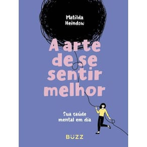 A Arte De Se Sentir Melhor Sua Saúde Mental Em Dia