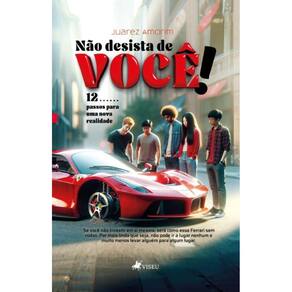 Não Desista de Você!: 12 passos para uma nova realidade