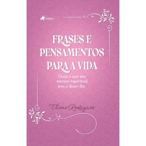 Frases e pensamentos para a vida: Ouça o que seu mentor espiritual tem a dizer-lhe