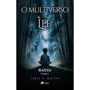 O Multiverso de Lee: Raízes - Livro 01