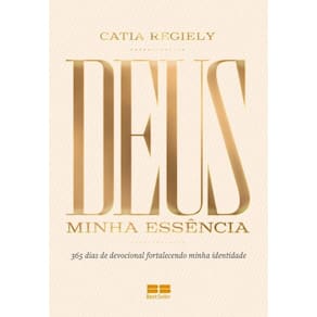 Deus Minha Essência 365 Dias Devocional Fortalecendo Minha