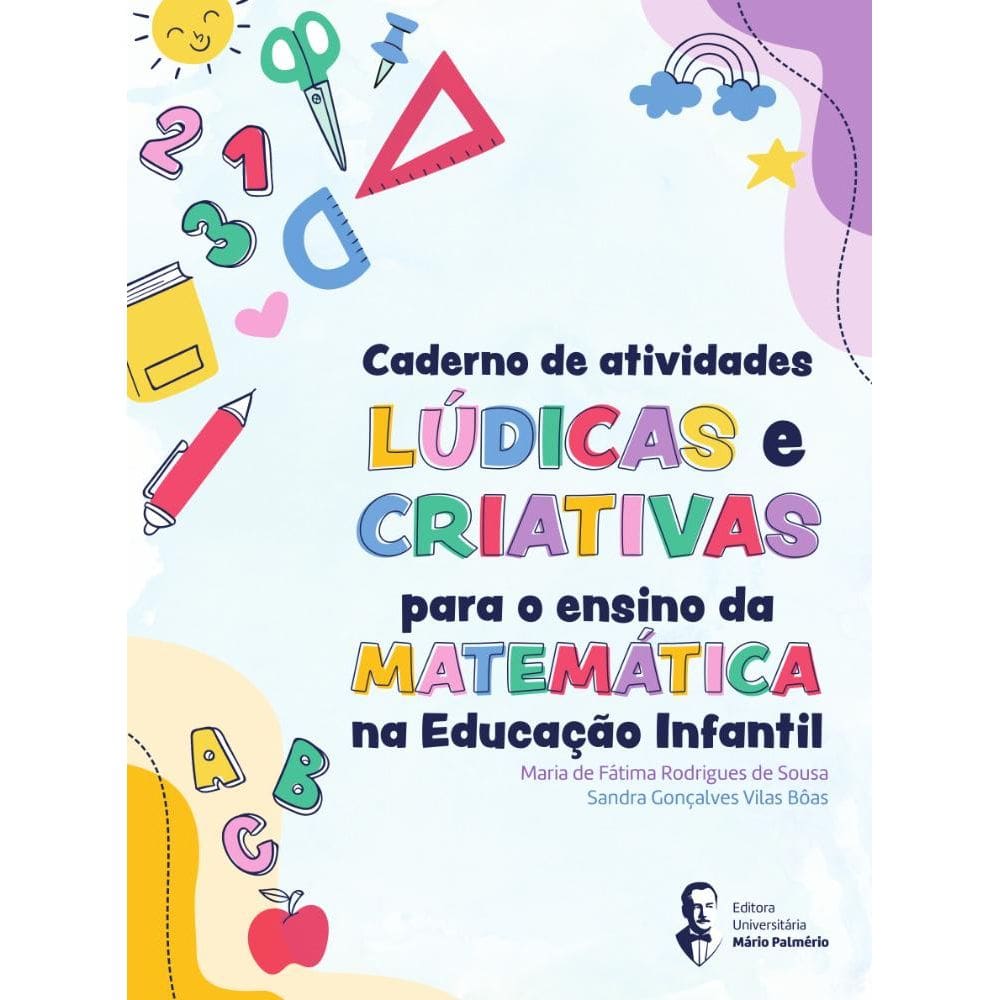 Caderno de Atividades Lúdicas e Criativas para o Ensino de Matemática na Educação Infantil