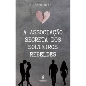A Associação Secreta Dos Solteiros Rebeldes
