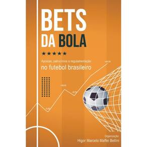 Bets da bola: Apostas, patrocínios e regulamentação no futebol brasileiro