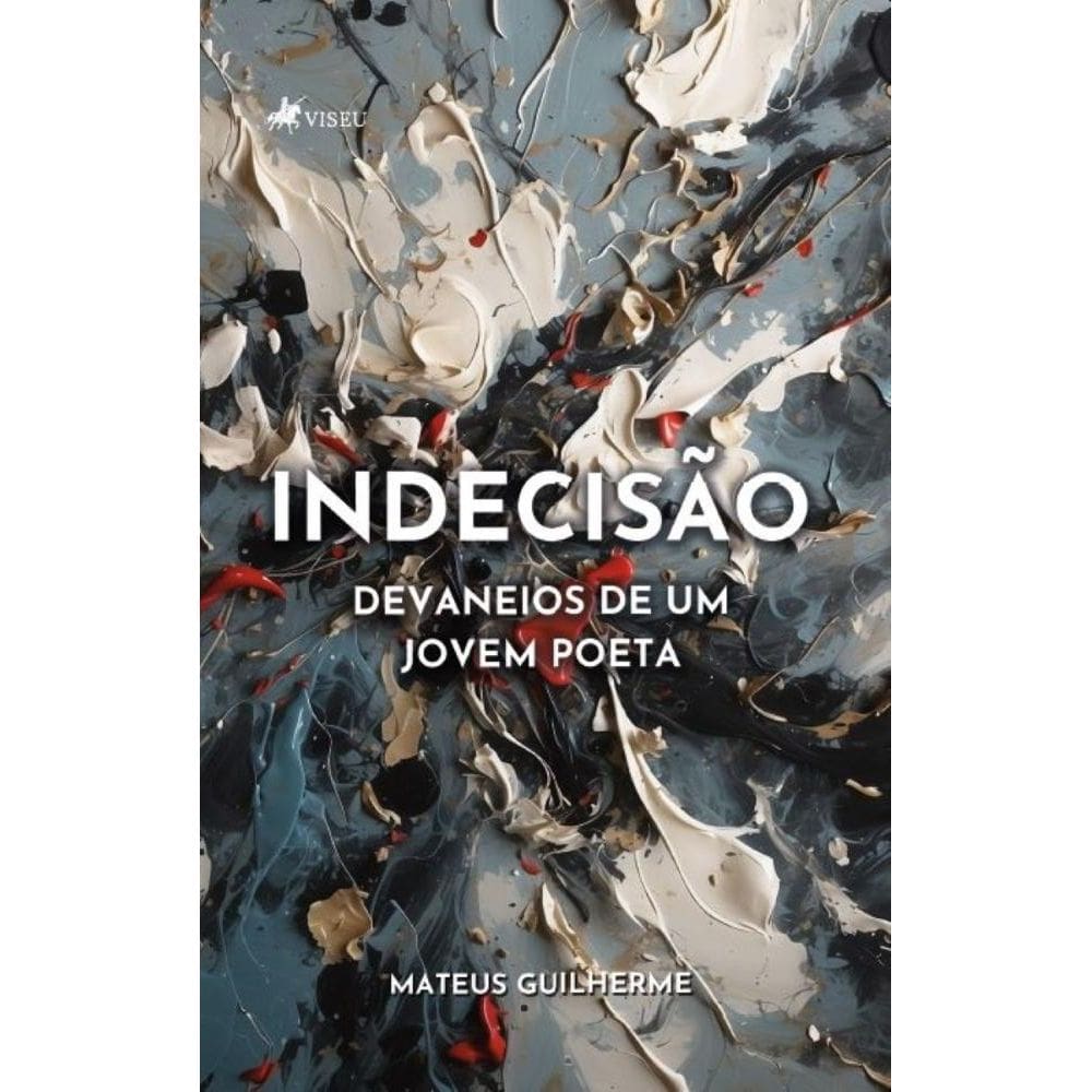 Indecisão: Devaneios de um Jovem Poeta