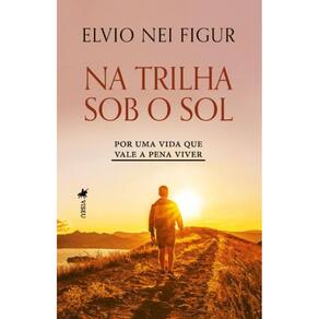 Na trilha sob o Sol:Por uma vida que vale a pena viver