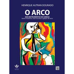 O Arco dos Instrumentos de Cordas: Breve Histórico, Suas Escolas e Golpes de Arco