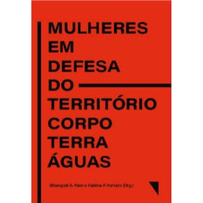 Mulheres Em Defesa Do Território-Corpo-Terra-Águas