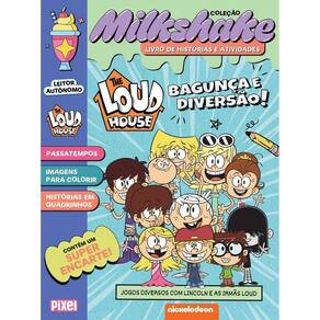 Coleção Milkshake - The Loud House: Bagunça e Diversão!